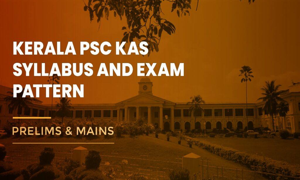 Kerala PSC KAS Exam Pattern and Syllabus
